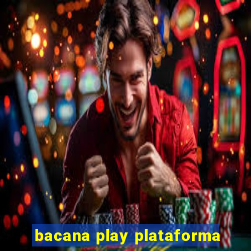 bacana play plataforma